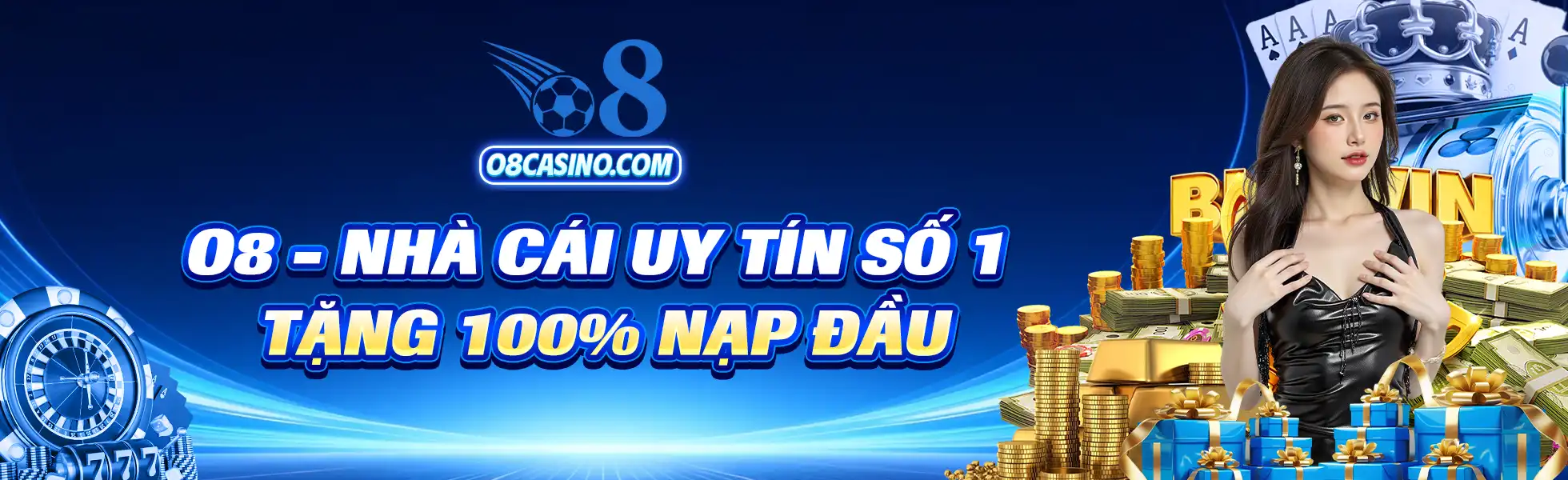 O8 - Nhà Cái Uy Tín Số 1